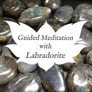 labradorite guided meditation